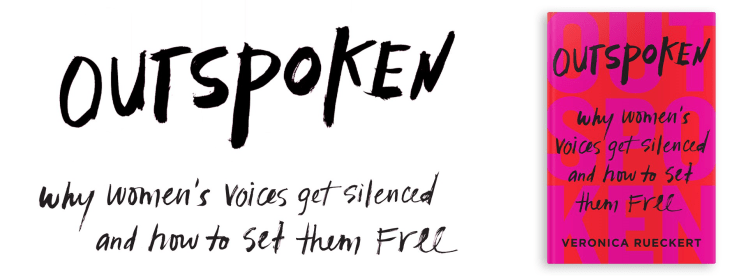 Outspoken: How Women's Voices Get Silenced and How to Set Them Free